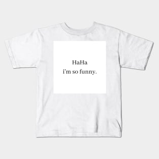 haha i'm so funny Kids T-Shirt